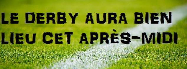 BREAKING: LE DERBY AURA BIEN LIEU