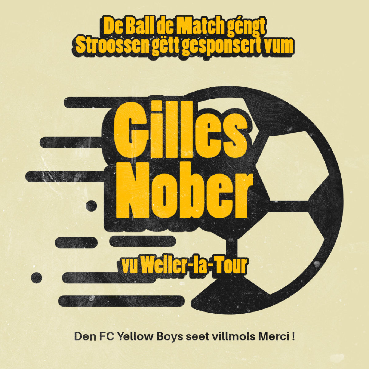 De Ball de Match géngt Stroossen gëtt gesponsert vum Gilles Nober vu Weiler-la-Tour. Villmols Merci