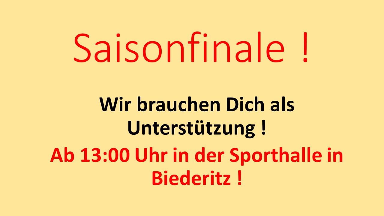 Heute Saisonfinale ! Wir brauchen Eure Unterstützung ! Heute Saisonfinale ! Wir brauchen Eure Unterstützung !