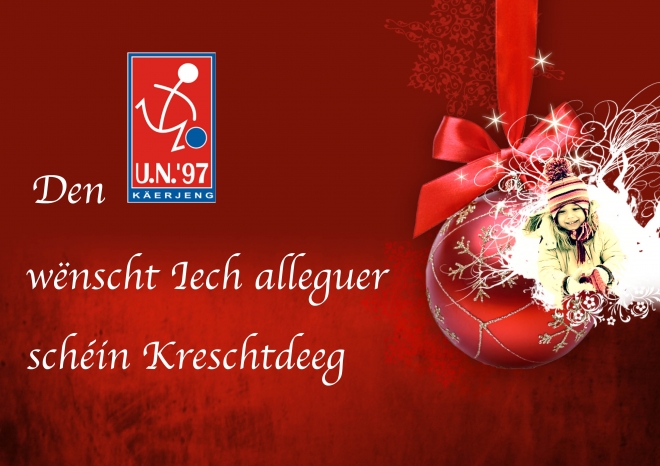 Dënn Comité vum U.N. Käerjéng'97, wënscht jidderengem schéi Chrëschtdeeg