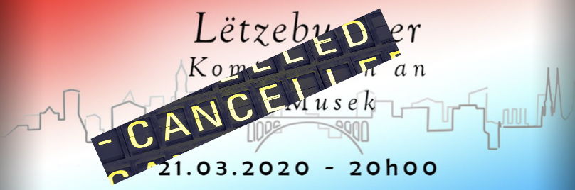 Et fällt dem Comité, dem Chef an de Musikanten net liicht fir Iech matzedeelen, datt eise Galaconcert 2020 opgrond vun de rezenten Entwécklungen an Zesummenhang mam Coronavirus ofgesot ginn ass.
