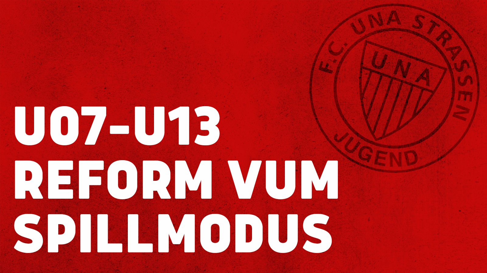 U07- U13 — Reform vum Spillmodus U07- U13 — Reform vum Spillmodus