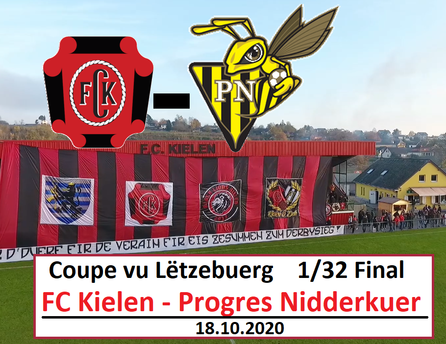 Coupe de Lëtzebuerg FC KIELEN - PROGRES NIDDERKUER ! Coupe de Lëtzebuerg FC KIELEN - PROGRES NIDDERKUER !