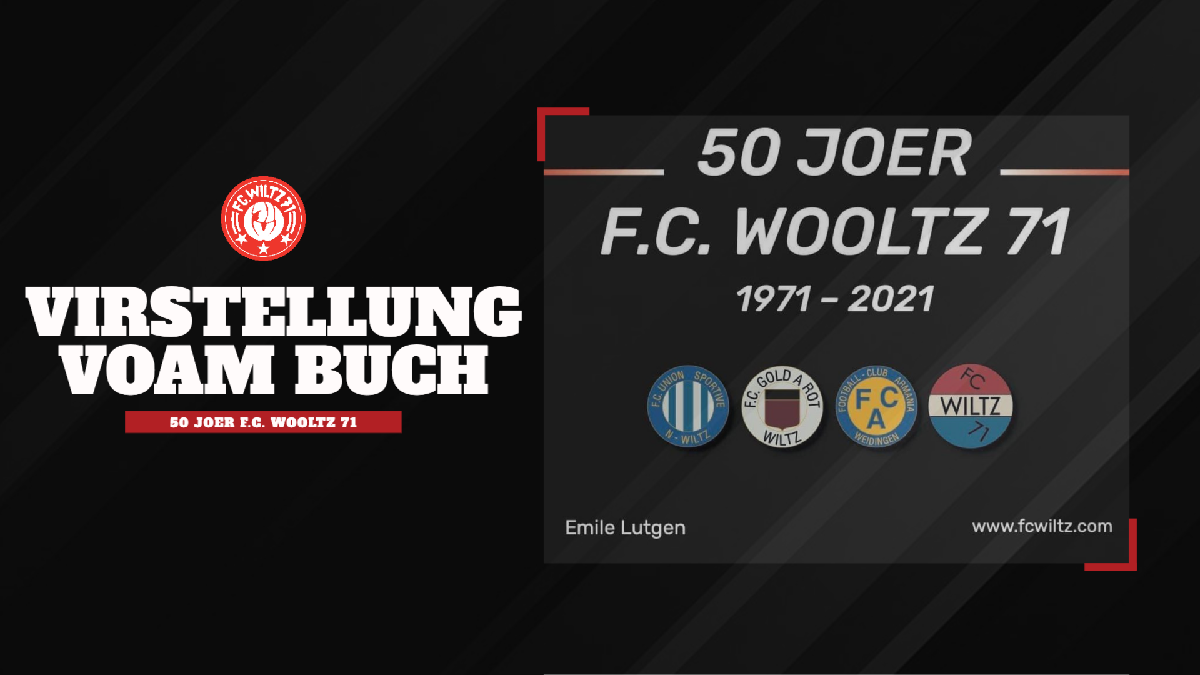 VIRSTELLUNG VOAM BUCH „50 JOER F.C. WOOLTZ 71“ voam Emile Lutgen VIRSTELLUNG VOAM BUCH „50 JOER F.C. WOOLTZ 71“ voam Emile Lutgen