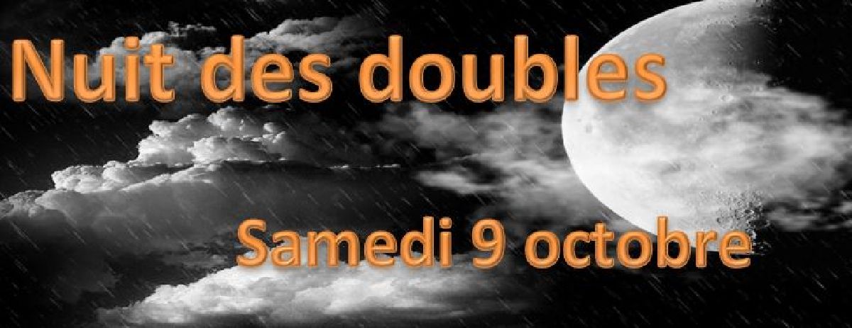 Nuit des doubles - 9 octobre