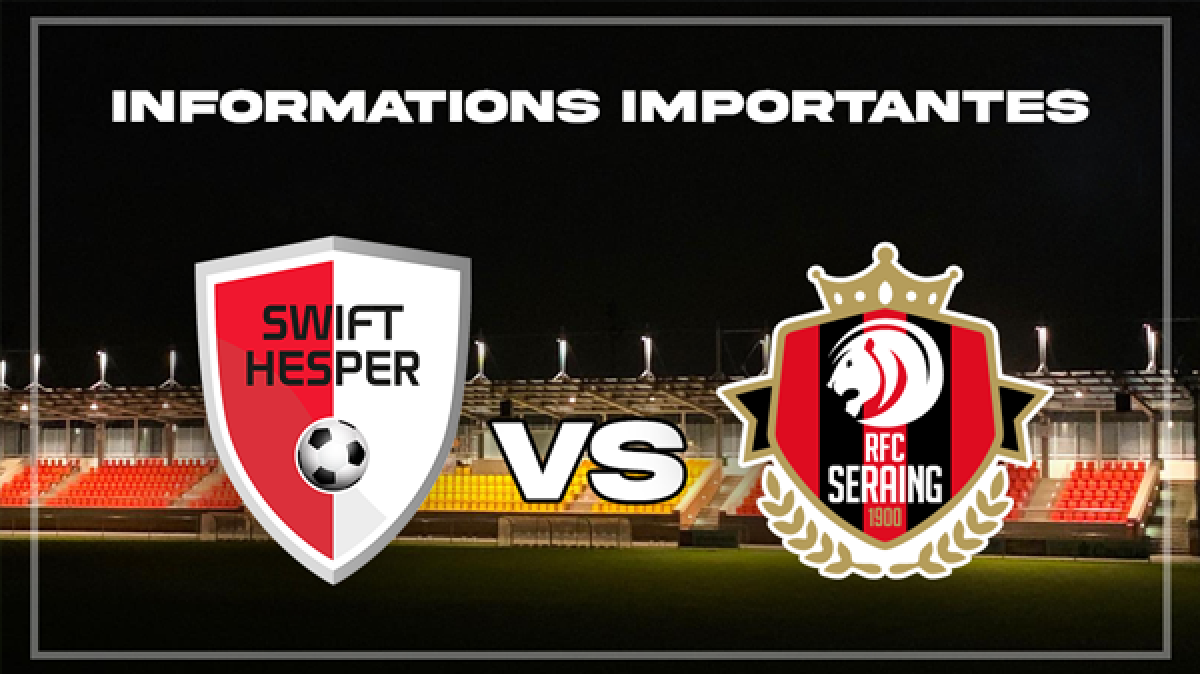 Informations importantes pour le match contre RFC Seraing Informations importantes pour le match contre RFC Seraing