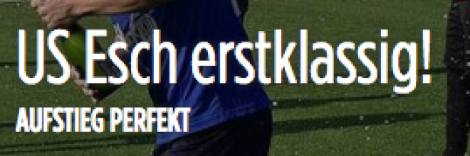 Mir gratuléieren der US ESCH zum Opstiig an d'National Divisioun